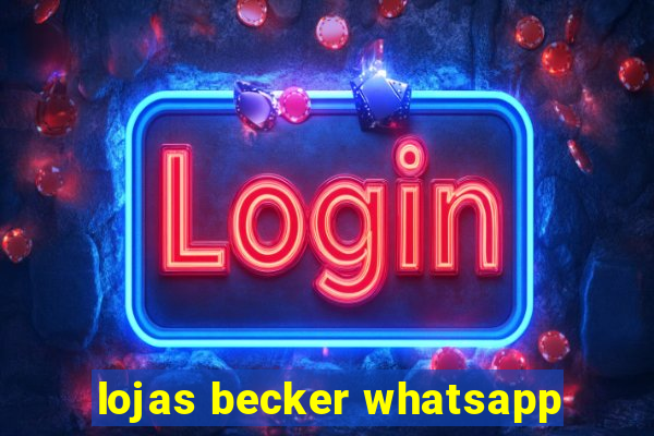 lojas becker whatsapp